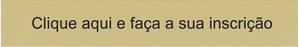 Clique aqui e faça a sua inscrição